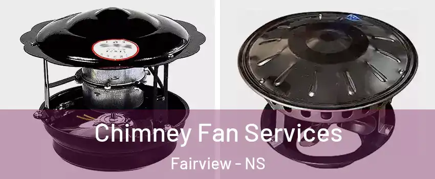  Chimney Fan Services Fairview - NS