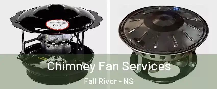  Chimney Fan Services Fall River - NS