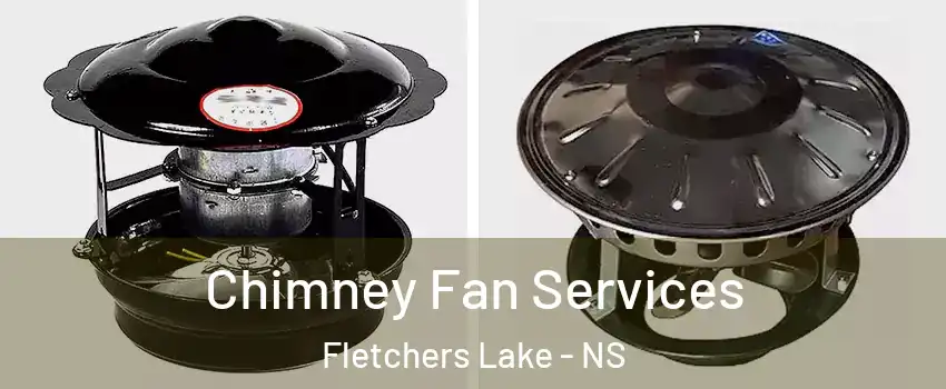  Chimney Fan Services Fletchers Lake - NS