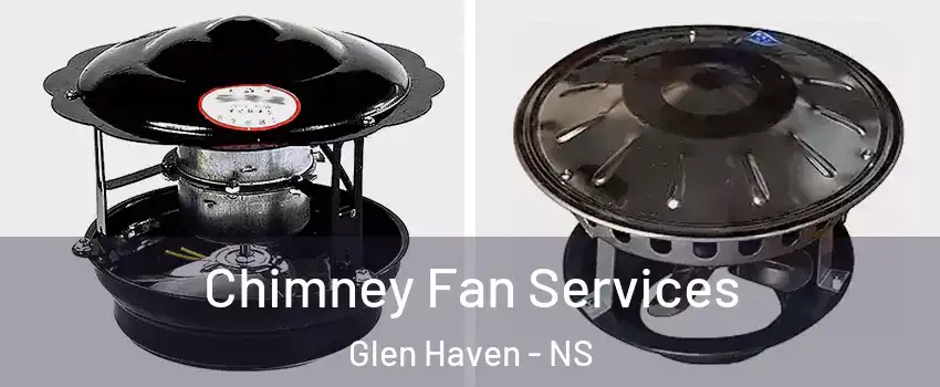  Chimney Fan Services Glen Haven - NS