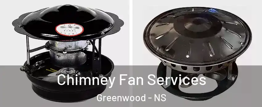  Chimney Fan Services Greenwood - NS