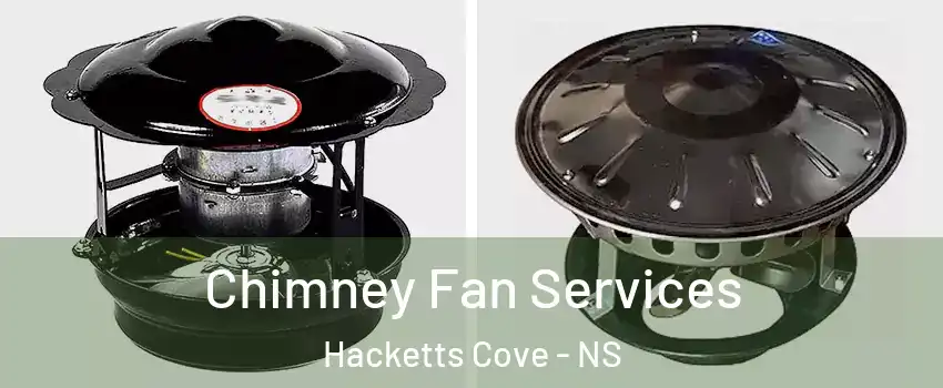  Chimney Fan Services Hacketts Cove - NS