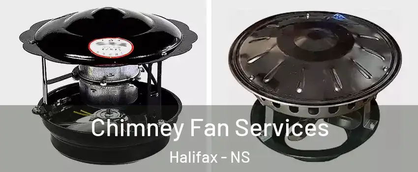  Chimney Fan Services Halifax - NS
