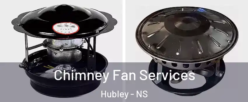  Chimney Fan Services Hubley - NS