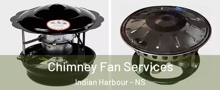  Chimney Fan Services Indian Harbour - NS