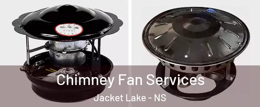  Chimney Fan Services Jacket Lake - NS