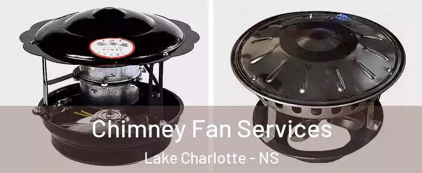  Chimney Fan Services Lake Charlotte - NS