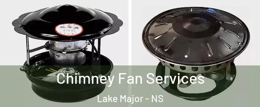  Chimney Fan Services Lake Major - NS