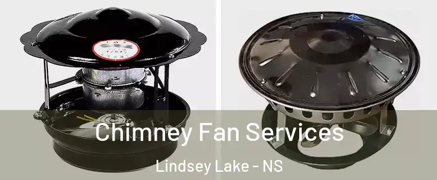  Chimney Fan Services Lindsey Lake - NS