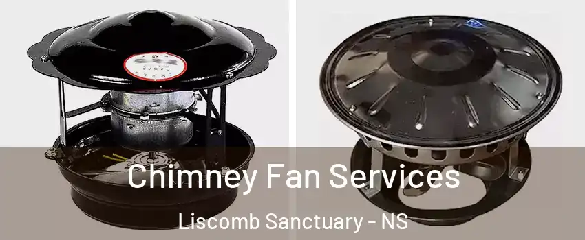  Chimney Fan Services Liscomb Sanctuary - NS