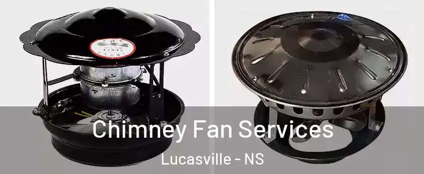  Chimney Fan Services Lucasville - NS