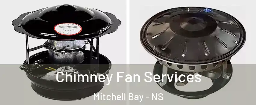  Chimney Fan Services Mitchell Bay - NS