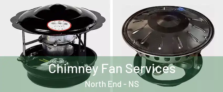  Chimney Fan Services North End - NS