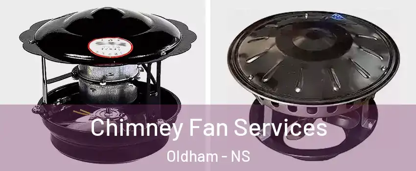  Chimney Fan Services Oldham - NS