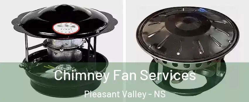  Chimney Fan Services Pleasant Valley - NS