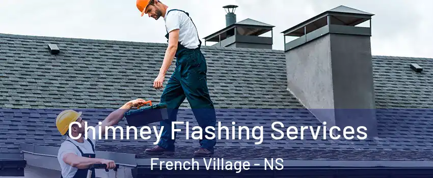 Chimney Flashing Services French Village - NS