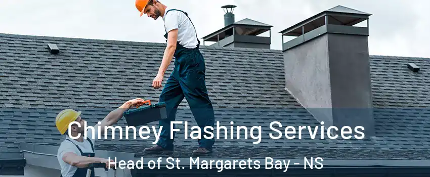 Chimney Flashing Services Head of St. Margarets Bay - NS