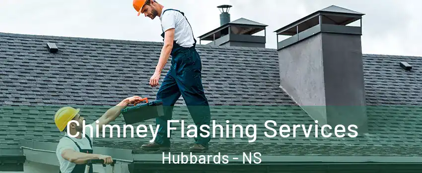 Chimney Flashing Services Hubbards - NS