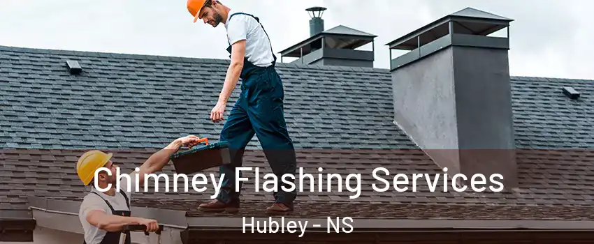 Chimney Flashing Services Hubley - NS