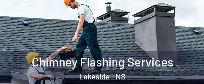 Chimney Flashing Services Lakeside - NS