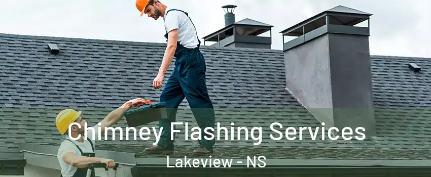 Chimney Flashing Services Lakeview - NS