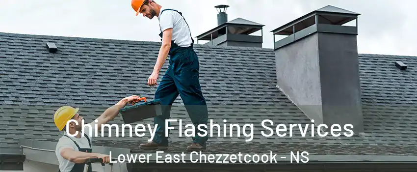 Chimney Flashing Services Lower East Chezzetcook - NS