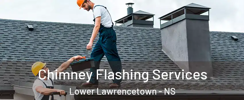 Chimney Flashing Services Lower Lawrencetown - NS