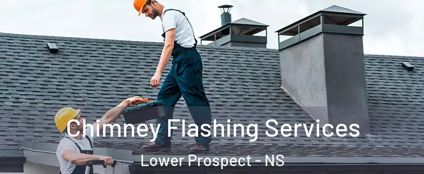 Chimney Flashing Services Lower Prospect - NS