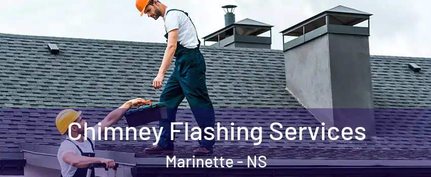Chimney Flashing Services Marinette - NS