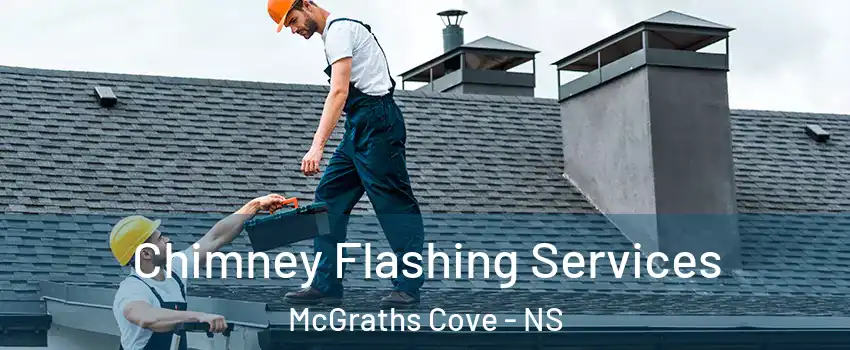 Chimney Flashing Services McGraths Cove - NS