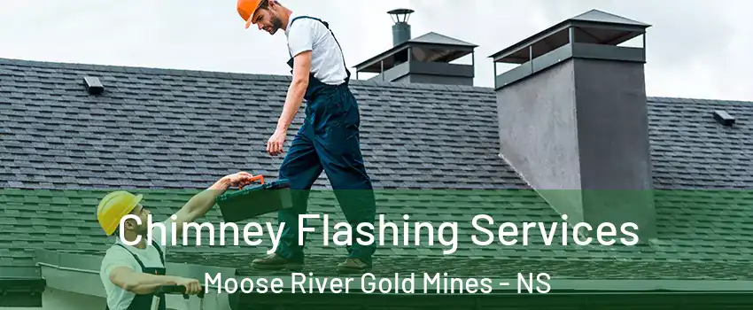 Chimney Flashing Services Moose River Gold Mines - NS