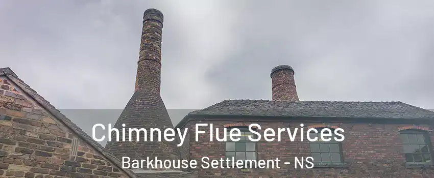  Chimney Flue Services Barkhouse Settlement - NS