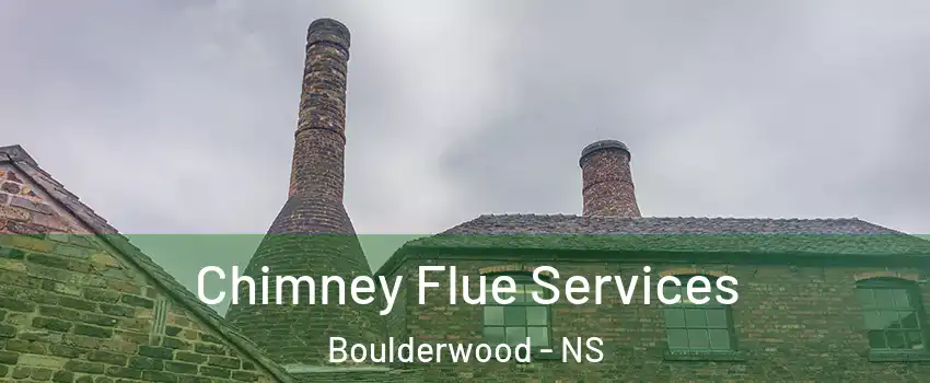  Chimney Flue Services Boulderwood - NS