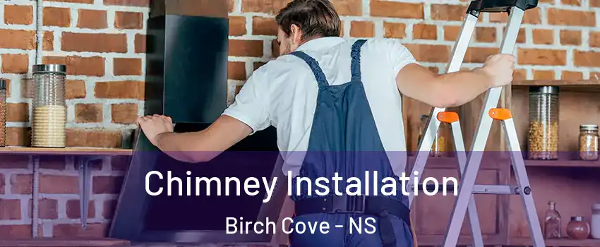  Chimney Installation Birch Cove - NS