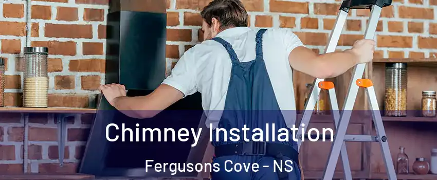  Chimney Installation Fergusons Cove - NS