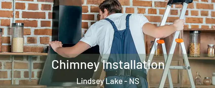  Chimney Installation Lindsey Lake - NS