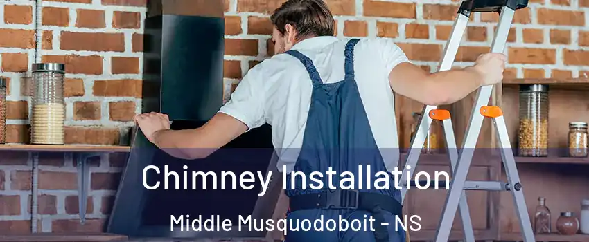  Chimney Installation Middle Musquodoboit - NS
