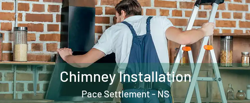  Chimney Installation Pace Settlement - NS