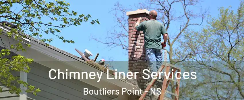  Chimney Liner Services Boutliers Point - NS