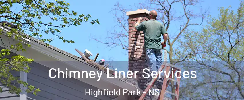 Chimney Liner Services Highfield Park - NS