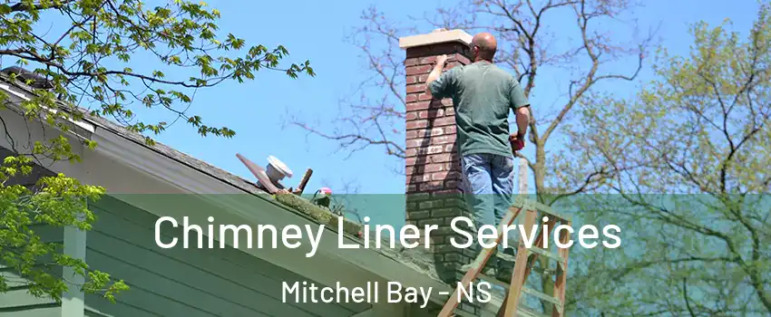  Chimney Liner Services Mitchell Bay - NS