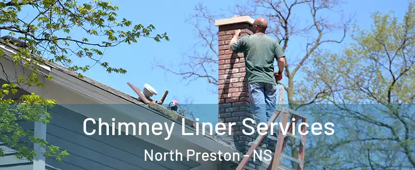  Chimney Liner Services North Preston - NS