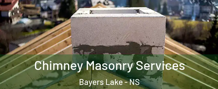  Chimney Masonry Services Bayers Lake - NS