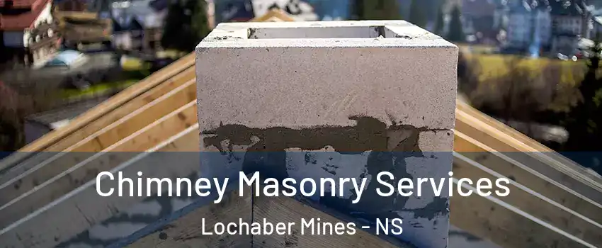  Chimney Masonry Services Lochaber Mines - NS