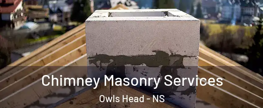  Chimney Masonry Services Owls Head - NS