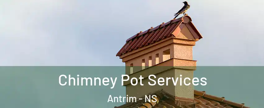  Chimney Pot Services Antrim - NS