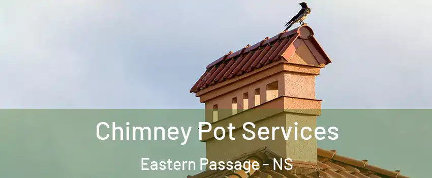  Chimney Pot Services Eastern Passage - NS