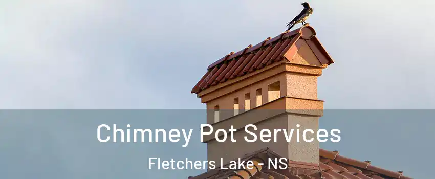  Chimney Pot Services Fletchers Lake - NS