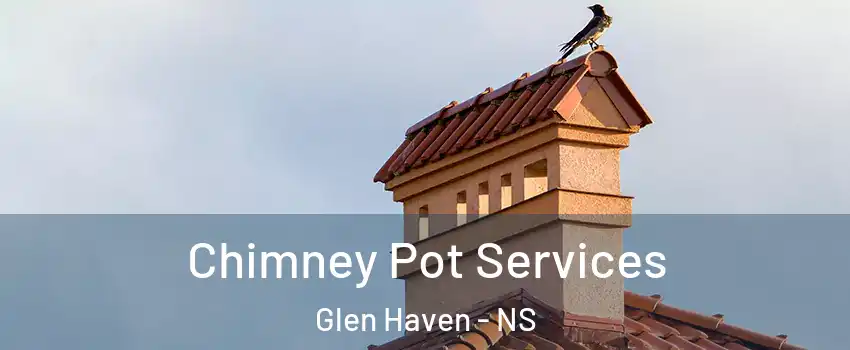  Chimney Pot Services Glen Haven - NS