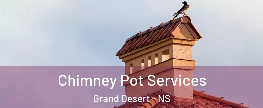  Chimney Pot Services Grand Desert - NS
